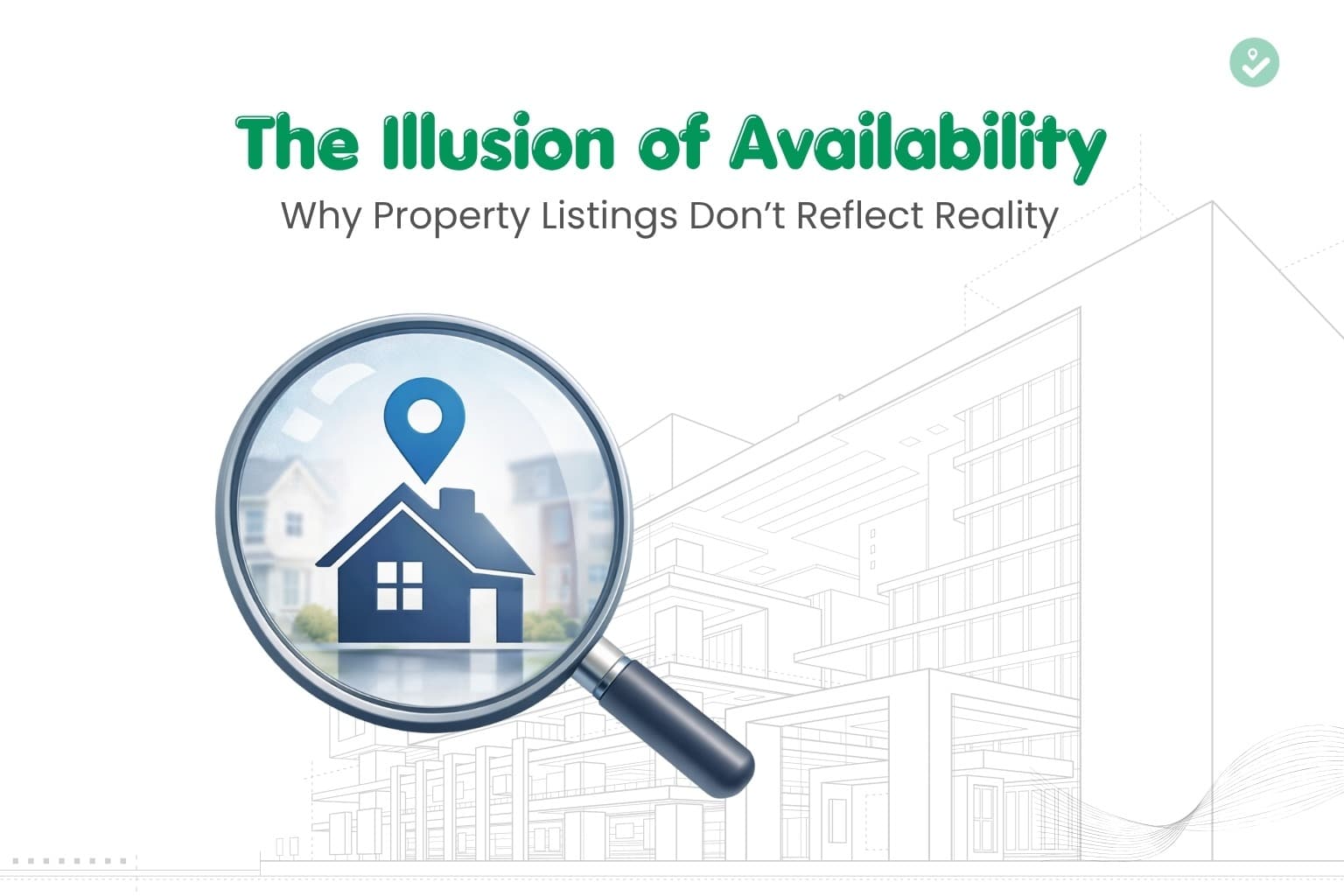 The Illusion of Availability: Why Property Listings Don’t Reflect Reality
